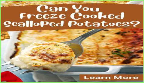 Can you freeze cooked scalloped potatoes